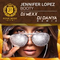 DJ MEXX - Jennifer Lopez - Booty (DJ Mexx & DJ Danya Dub Remix)