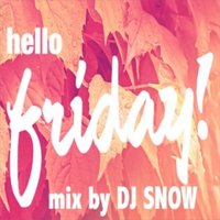 DJ SNOW - DJ Snow - Hello Friday