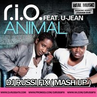 DJ RUSSI FIX - RIO feat UJEAN - ANIMAL ( DJ RUSSI FIX Mash Up )