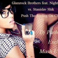 Dj Pasha Exclusive - Glamrock Brothers feat. Nightcrawlers vs. Stanislav Shik - Push The Feeling On Chori (Dj Pasha Exclusive Mash Up 2013)