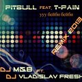 DJ VlaDislav FreSh - Pitbull Feat. T-rain - ууу бейби бейби (Dj M&B ft.DJ VlaDislav FreSh Remix 2013)