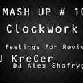Dj KreCer - Clockwork - My Feelings For Revival (DJ KreCer & DJ Alex Shafrygin Mash-up 2013)
