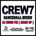 DJ RUSSI FIX - CREW 7 - DANCEHALL QUEEN ( DJ RUSSI FIX Mashup )