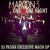 Dj Pasha Exclusive - Maroon 5 - One More Night (Dj Pasha Exclusive Mash Up 2013)