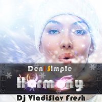 DJ VlaDislav FreSh - Den1Simple - Harmony(DJ VlaDislav FreSh)(Remix)