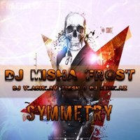 DJ VlaDislav FreSh - DJ Misha Frost-Symmetry( Remix DJ VlaDislav Fresh & DJ NikolaZ )