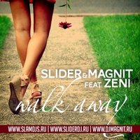 Slam DJs aka Slider & Magnit - Slider & Magnit feat Zeni - Walk Away (Radio Mix)