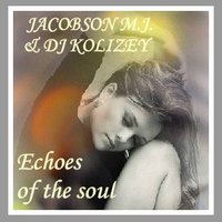 Fati Echo - JACOBSON M.J. & DJ KOLIZEY - Echoes of the soul
