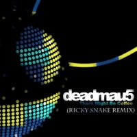 Ricky Snake [Roxville] - Deadmau5 - There Might Bea Cofee (Ricky Snake Remix)