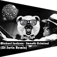 Dj Savin - Michael Jackson - Smooth Criminal (DJ Savin Remix) (Radio Version) [PROMO ONLY]
