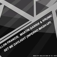 Inferno DJ - Dillon Francis,  Martin Garrix & Krunk! - Set Me Daylight (Inferno Mash-up)