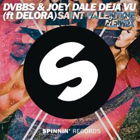 Saint Valentine - DVBBS & Joey Dale feat.Delora - Deja Vu (Saint Valentine Remix)