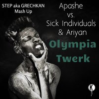 Dj STEP - Apashe vs. Sick Individuals & Ariyan - Olympia Twerk (STEP aka GRECHKAN Mash Up)