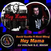 DJ VOLTeN - David Guetta Nicki Minaj - Hey Mama [DJ VOLTeN S.E.Promo MASH]