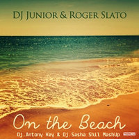 Dj.Sasha Shil & Dj.Antony key Production - On The Beach (Dj.Antony Key & Dj.Sasha Shil MashUp)