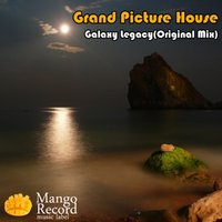 Grand Picture House - Galaxy Legacy