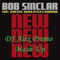 DJ Alex Promo - Bob Sinclar - New New New (DJ Alex Promo Mash-Up)