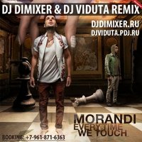DJ DIMIXER - Morandi – Everytime We Touch (DJ DimixeR remix)