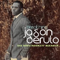 SHUMSKIY - Jason Derulo - Breathing (DJ SHUMSKIY remix)