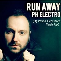 Dj Pasha Exclusive - PH Electro - Run Away(Dj Pasha Exclusive Mash Up 2013)