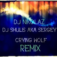 Dj NikolaZ - DJ Shulis aka Sergey - Crying Wolf (Dj NikolaZ Remix)