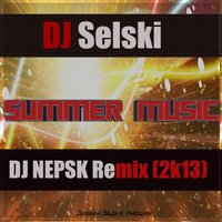 Energy Beat - DJ Selski - Summer music 2о11 (DJ NEPSK Remix 2k13)