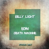 Billy Light - EDM Death Machine [PROMO May]