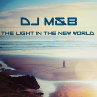 Dj M&B - Dj M&B – the light in the new world