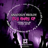 ANATOLIY FROLOV - Anatoliy Frolov - Fly Away (Original Vocal Mix)