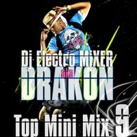 Dj Electro MiXER - Dj Electro MiXER (DRAKON) - Top Mini Mix v.9