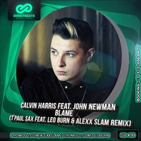 Leo Burn - Calvin Harris feat. John Newman - Blame (T`Paul Sax Feat. Leo Burn & Alexx Slam Remix)