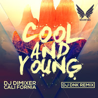 DJ DIMIXER - DJ DimixeR feat. Cali Fornia - Cool & Young (DJ DNK Remix)