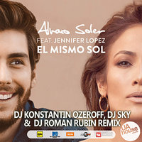 Dj Sky - Alvaro Soler feat. Jennifer Lopez - El Mismo Sol (Dj Konstantin Ozeroff, Dj Sky & Dj Roman Rubin Radio Edit)