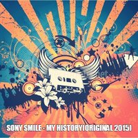 sony smile dj - My history(Original 2015)