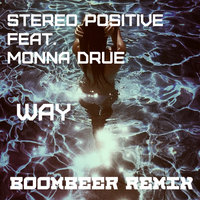 Boombeer - Stereo Positive feat. Monna Drue - Way (Boombeer Remix)
