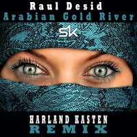 Harland Kasten - Raul Desid - Arabian Gold River (Harland Kasten Remix) [Preview]