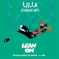 I.R.I.K - Major Lazer X Dj Snake - Lean On(I.R.I.K MASH UP)