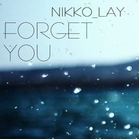 Nikko_Lay - Forget You (Original Mix)