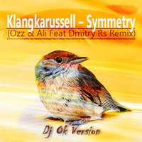 Dj OK - Klangkarussell - Symmetr(Ozz,Ali,Dmitry Rs Rmx)(Dj Ok Ver.)