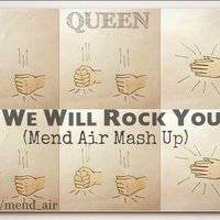 MEND AIR - Queen - We Will Rock You (Mend Air Mash Up)