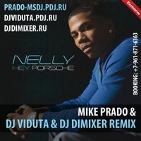 DJ DIMIXER - Nelly - Hey Porsche (Mike Prado & DJ Viduta & DJ DimixeR remix)