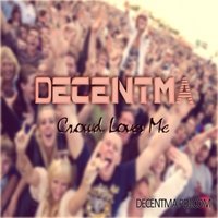 Decentma - Crowd Loves Me