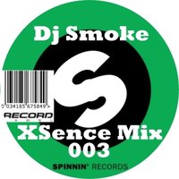 Dj Smoke - DJ Smoke XSence Mix 003