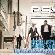 Dj Pasha Exclusive - Psy - Gentleman(Dj Pasha Exclusive Bootleg Mix 2013)