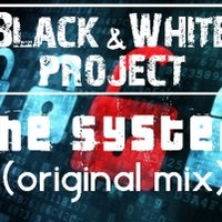 Black & White project - The System (Original Mix)
