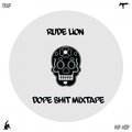 Rude Lion - DOPE SHIT x 2013