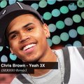 SERHIO - Chris Brown - Yeah 3X (SERHIO Remix)
