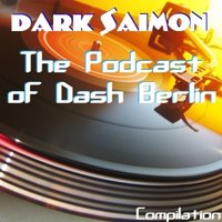 Dark Saimon - The Podcast of Dash Berlin (Compilation) [20.04.2013]
