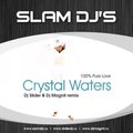 Slam DJs aka Slider & Magnit - Crystal Waters - 100% Pure Love (SLIDER & MAGNIT Remixes)