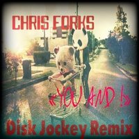 One Sky - Chris Forks – «YOU AND !» (Disk Jockey Remix)